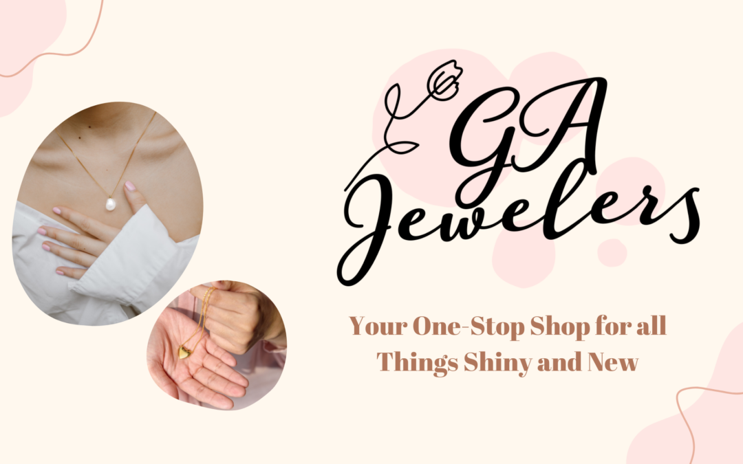 Grace Anne Jewelers – Your One-Stop Jewelery Shop