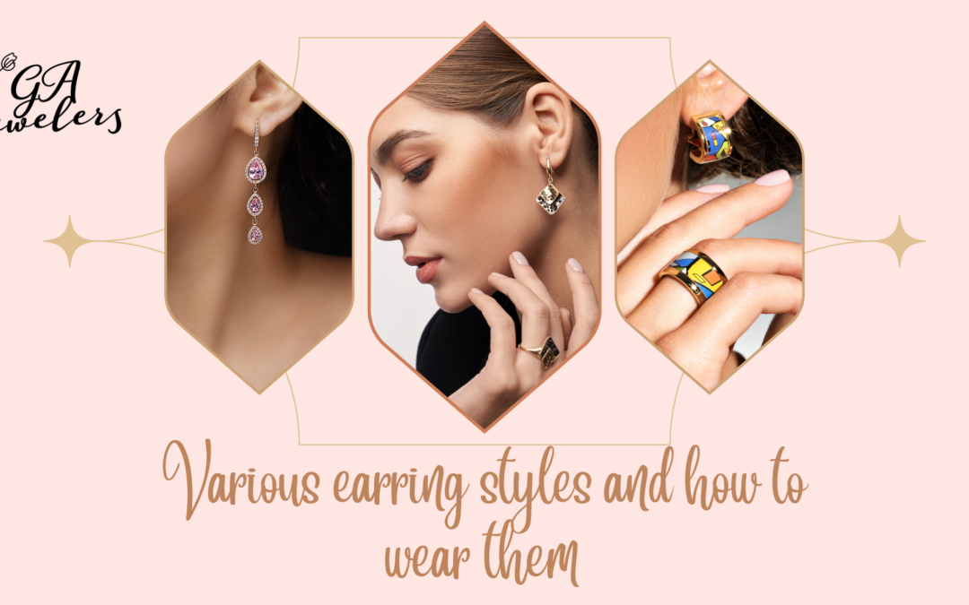 Various Earring Styles And How To Wear Them
